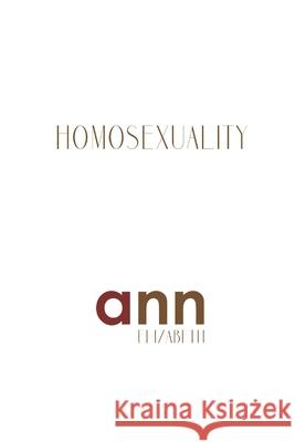 Homosexuality - Ann Elizabeth Ann Elizabeth 9781985233768