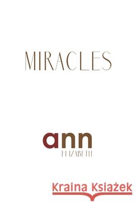 Miracles - Ann Elizabeth Ann Elizabeth 9781985235205