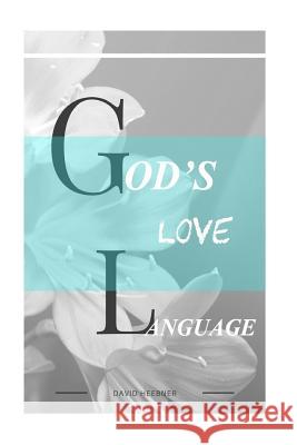 God's Love Language David C. Heebner 9781985235687