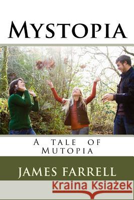 Mystopia James Farrell 9781985237612 Createspace Independent Publishing Platform