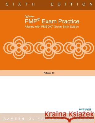 Effective PMP Exam Practice Aligned with PMBOK Sixth Edition Ramesh Oliyathnathan Kumar 9781985239166