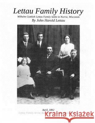 Lettau Family History John H. Lettau 9781985239968 Createspace Independent Publishing Platform