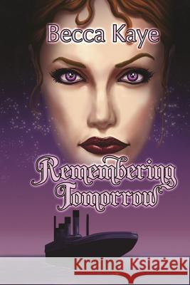 Remembering Tomorrow Becca Kaye 9781985241503