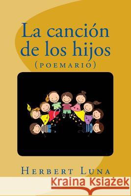 La canción de los hijos Luna, Herbert 9781985242463 Createspace Independent Publishing Platform