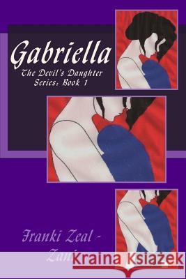 Gabriella: The Devil's Daughter Series: Book 1 Franki Zea 9781985243514 Amazon.com