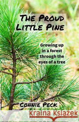 The Proud Little Pine Connie Peck 9781985244955 Createspace Independent Publishing Platform