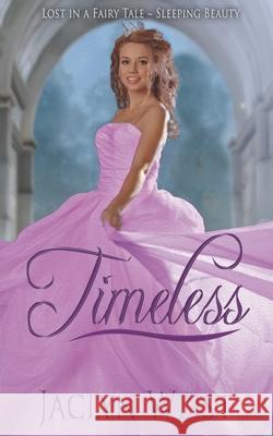 Timeless: A Sleeping Beauty Retelling Jaclyn Weist 9781985245228 Createspace Independent Publishing Platform