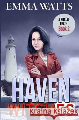 Haven Witches: A Social Death Emma Watts 9781985246898 Createspace Independent Publishing Platform