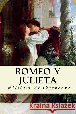 Romeo y Julieta (Spanish Edition) William Shakespeare 9781985248113 Createspace Independent Publishing Platform