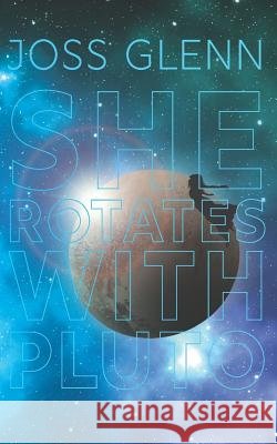 She Rotates with Pluto: A collection of short stories and poems Tran, Delaney 9781985248779
