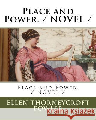 Place and Power. / NOVEL / Fowler, Ellen Thorneycroft 9781985251939 Createspace Independent Publishing Platform