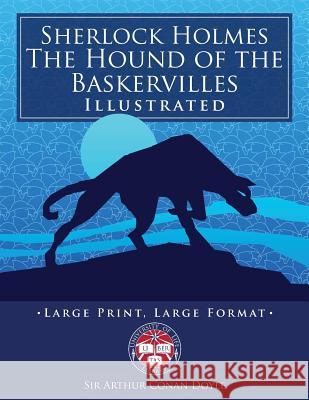 Sherlock Holmes: The Hound of the Baskervilles - Illustrated, Large Print, Large Format: Giant 8.5