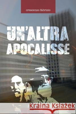 Un'altra apocalisse Fabrizio, Crescenzo 9781985258594 Createspace Independent Publishing Platform