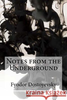 Notes from the Underground Fyodor Dostoyevsky Bibliphile Pro                           Constance Garnett 9781985259188 Createspace Independent Publishing Platform