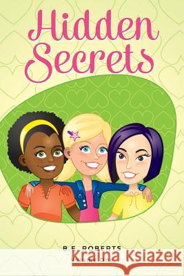 Hidden Secrets B. E. Roberts 9781985261013 Createspace Independent Publishing Platform