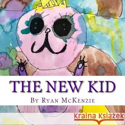 The New Kid Ryan McKenzie 9781985262560 Createspace Independent Publishing Platform