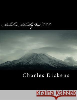 Nicholas Nickleby Vol.III Charles Dickens 9781985262898 Createspace Independent Publishing Platform