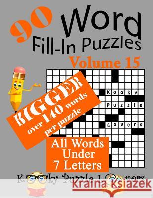 Word Fill-In Puzzles, Volume 15, 90 Puzzles, Over 140 words per puzzle Kooky Puzzle Lovers 9781985263185 Createspace Independent Publishing Platform