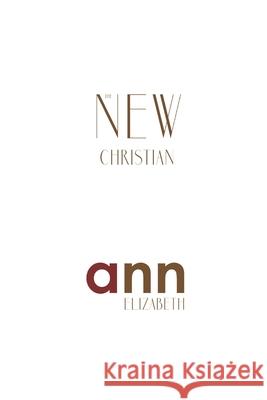 The New Christian - Ann Elizabeth Ann Elizabeth 9781985267350