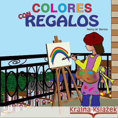 Colores con REGALOS Berrios, Nancy M. 9781985267732