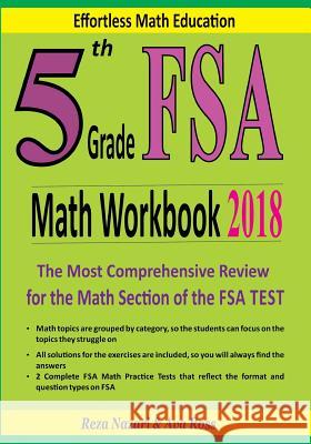 5th Grade FSA Math Workbook 2018: The Most Comprehensive Review for the Math Section of the FSA TEST Ross, Ava 9781985268487 Createspace Independent Publishing Platform