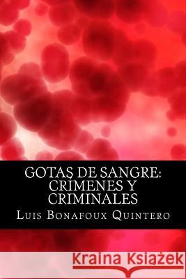 Gotas de Sangre: Crímenes y criminales Bonafoux Quintero, Luis 9781985268647