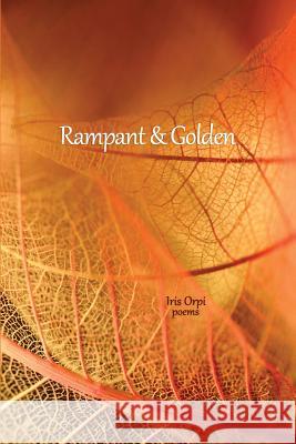 Rampant and Golden Iris Orpi 9781985269927 Createspace Independent Publishing Platform