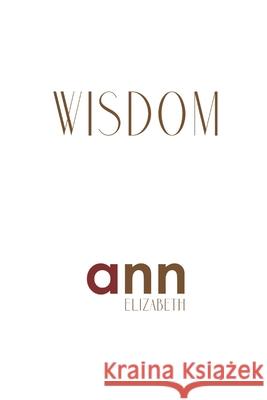 Wisdom - Ann Elizabeth Ann Elizabeth 9781985270206