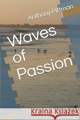 Waves of Passion Anthony Pittman 9781985271241