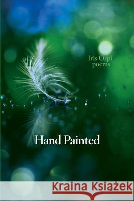 Hand Painted Iris Orpi 9781985271593 Createspace Independent Publishing Platform