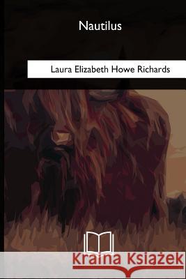 Nautilus Laura Elizabeth Howe Richards 9781985273139 Createspace Independent Publishing Platform