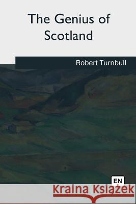 The Genius of Scotland Robert Turnbull 9781985273849