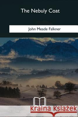 The Nebuly Coat John Meade Falkner 9781985275560 Createspace Independent Publishing Platform