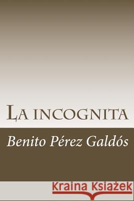 La incognita Perez Galdos, Benito 9781985275928