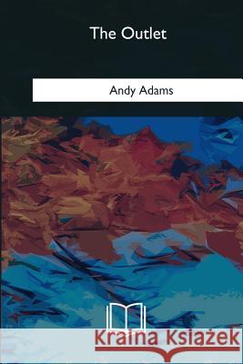 The Outlet Andy Adams 9781985276550 Createspace Independent Publishing Platform