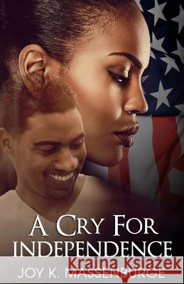A Cry for Independence Joy K. Massenburge 9781985277885 Createspace Independent Publishing Platform