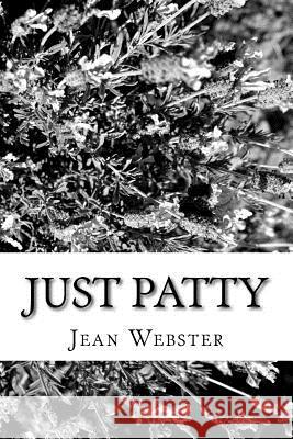 Just Patty Jean Webster 9781985278073 Createspace Independent Publishing Platform