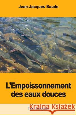 L'Empoissonnement des eaux douces Baude, Jean-Jacques 9781985279483
