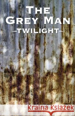 The Grey Man- Twilight Jl Curtis Tina Garceau Stephaine Martin 9781985279780