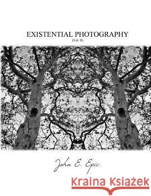 Existential Philosophy: vol.2 John E. Epic 9781985283220 Createspace Independent Publishing Platform