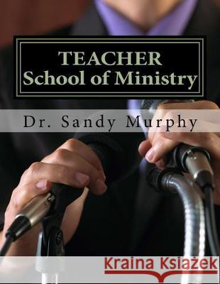 TEACHER School of Ministry Sandy D. Murphy 9781985291898