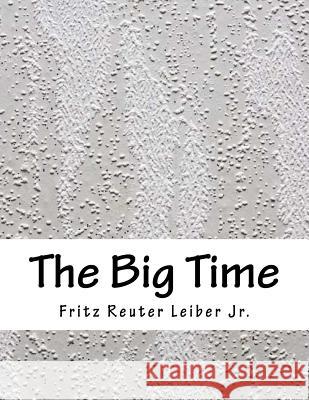 The Big Time Fritz Reuter Leibe 9781985293670 Createspace Independent Publishing Platform