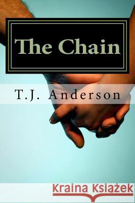 The Chain T. J. Anderson 9781985302440 Createspace Independent Publishing Platform