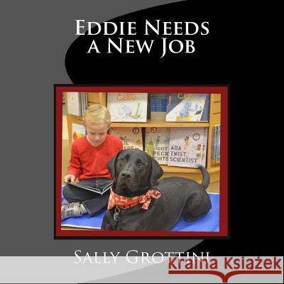 Eddie Needs a New Job Sally Grottini 9781985306141 Createspace Independent Publishing Platform