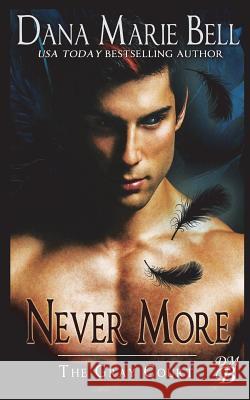 Never More Dana Marie Bell 9781985309791 Createspace Independent Publishing Platform