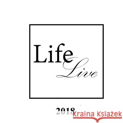 Life Live 2018 Arc Gallery 9781985312623