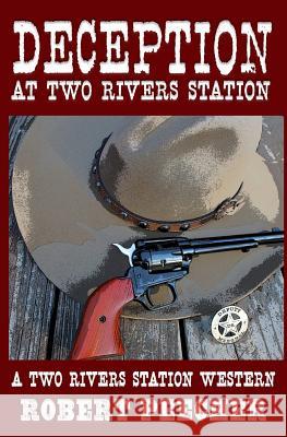 Deception at Two Rivers Station Robert Peecher 9781985313743 Createspace Independent Publishing Platform