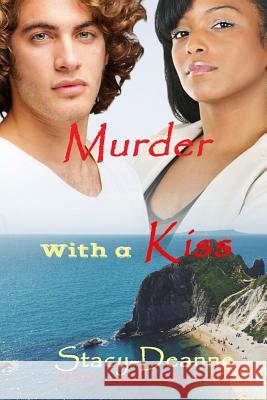 Murder with a Kiss Stacy-Deanne 9781985315655