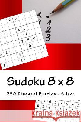 Sudoku 8 X 8 - 250 Diagonal Puzzles - Silver: This Will Help You Relax Andrii Pitenko 9781985317918 Createspace Independent Publishing Platform
