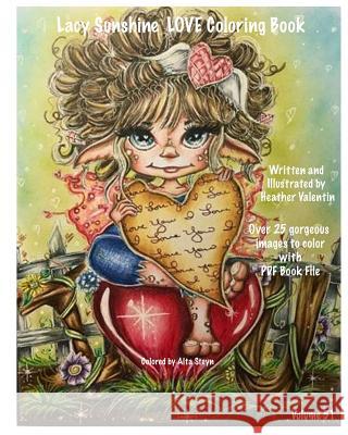 Lacy Sunshine Love Coloring Book: Valentine Love Fairies, Sprites, Dragons, Hearts and More Adult Colorng Book All Ages Volume 51 Heather Valentin 9781985318083